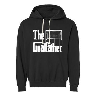 The Goalfather Dad Soccer Goalkeeper Goalie Coach Footballer Garment-Dyed Fleece Hoodie