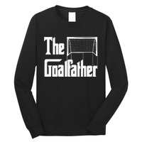 The Goalfather Dad Soccer Goalkeeper Goalie Coach Footballer Long Sleeve Shirt