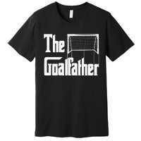 The Goalfather Dad Soccer Goalkeeper Goalie Coach Footballer Premium T-Shirt