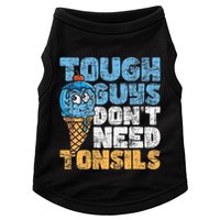 Tough Guys DonT Need Tonsils Tonsil Removal Tonsillectomy Doggie Tank