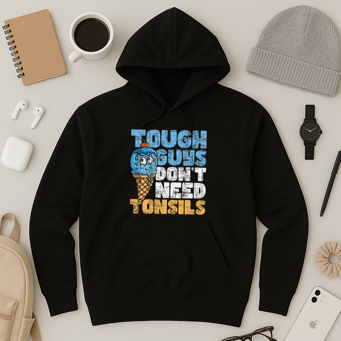 Tough Guys DonT Need Tonsils Tonsil Removal Tonsillectomy Hoodie