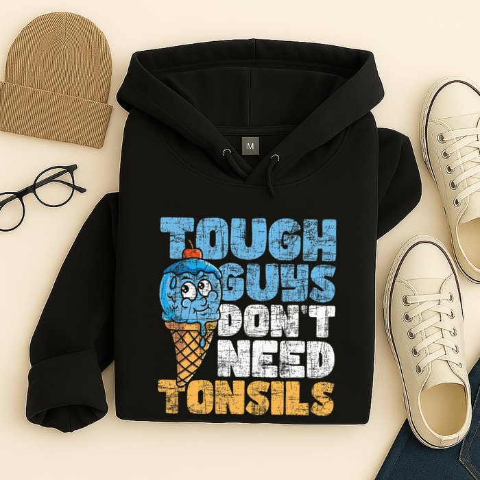 Tough Guys DonT Need Tonsils Tonsil Removal Tonsillectomy Hoodie