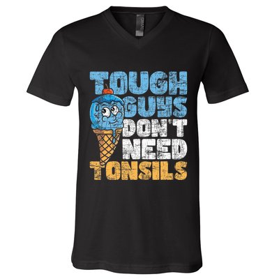 Tough Guys DonT Need Tonsils Tonsil Removal Tonsillectomy V-Neck T-Shirt