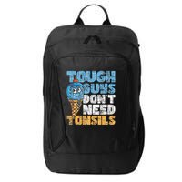 Tough Guys DonT Need Tonsils Tonsil Removal Tonsillectomy City Backpack