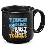 Tough Guys DonT Need Tonsils Tonsil Removal Tonsillectomy 15oz Campfire Ceramic Mug