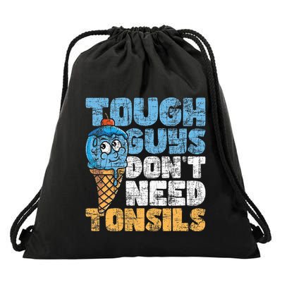 Tough Guys DonT Need Tonsils Tonsil Removal Tonsillectomy Drawstring Bag