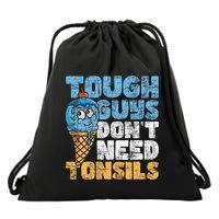 Tough Guys DonT Need Tonsils Tonsil Removal Tonsillectomy Drawstring Bag