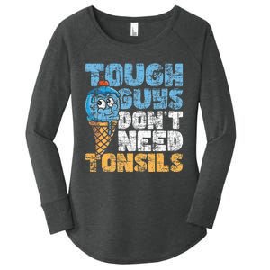 Tough Guys DonT Need Tonsils Tonsil Removal Tonsillectomy Women's Perfect Tri Tunic Long Sleeve Shirt