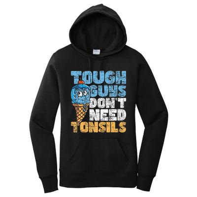 Tough Guys DonT Need Tonsils Tonsil Removal Tonsillectomy Women's Pullover Hoodie