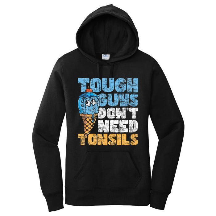 Tough Guys DonT Need Tonsils Tonsil Removal Tonsillectomy Women's Pullover Hoodie