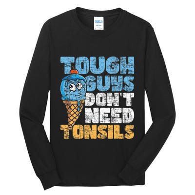 Tough Guys DonT Need Tonsils Tonsil Removal Tonsillectomy Tall Long Sleeve T-Shirt