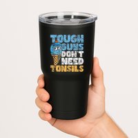 Tough Guys DonT Need Tonsils Tonsil Removal Tonsillectomy Tumbler