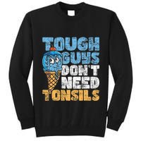Tough Guys DonT Need Tonsils Tonsil Removal Tonsillectomy Tall Sweatshirt