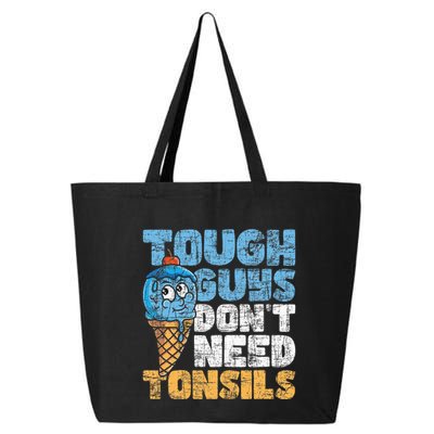 Tough Guys DonT Need Tonsils Tonsil Removal Tonsillectomy 25L Jumbo Tote