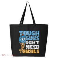 Tough Guys DonT Need Tonsils Tonsil Removal Tonsillectomy 25L Jumbo Tote