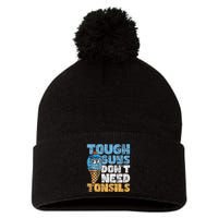 Tough Guys DonT Need Tonsils Tonsil Removal Tonsillectomy Pom Pom 12in Knit Beanie