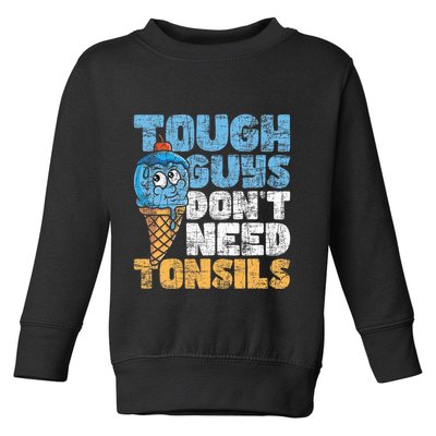 Tough Guys DonT Need Tonsils Tonsil Removal Tonsillectomy Toddler Sweatshirt
