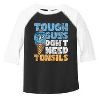 Tough Guys DonT Need Tonsils Tonsil Removal Tonsillectomy Toddler Fine Jersey T-Shirt