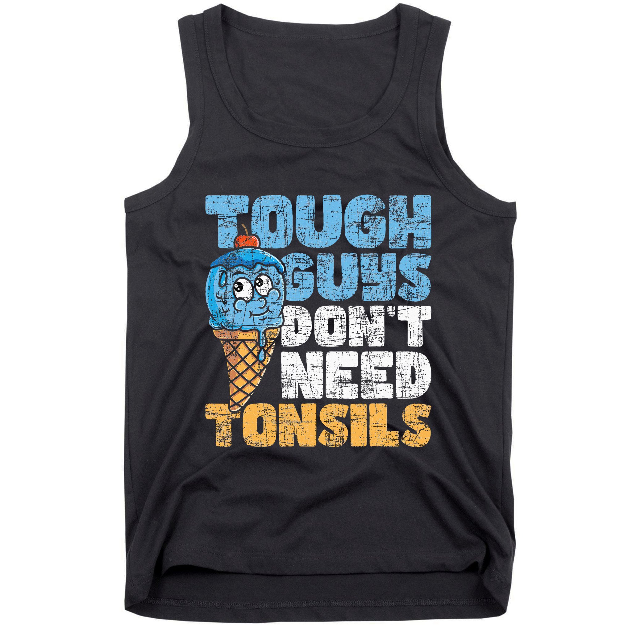 Tough Guys DonT Need Tonsils Tonsil Removal Tonsillectomy Tank Top