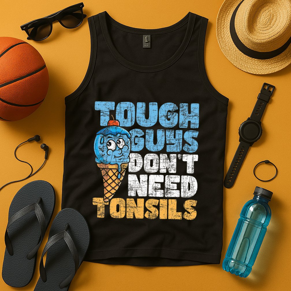 Tough Guys DonT Need Tonsils Tonsil Removal Tonsillectomy Tank Top