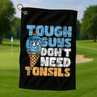 Tough Guys DonT Need Tonsils Tonsil Removal Tonsillectomy Golf Towel