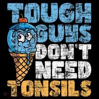 Tough Guys DonT Need Tonsils Tonsil Removal Tonsillectomy Toddler T-Shirt