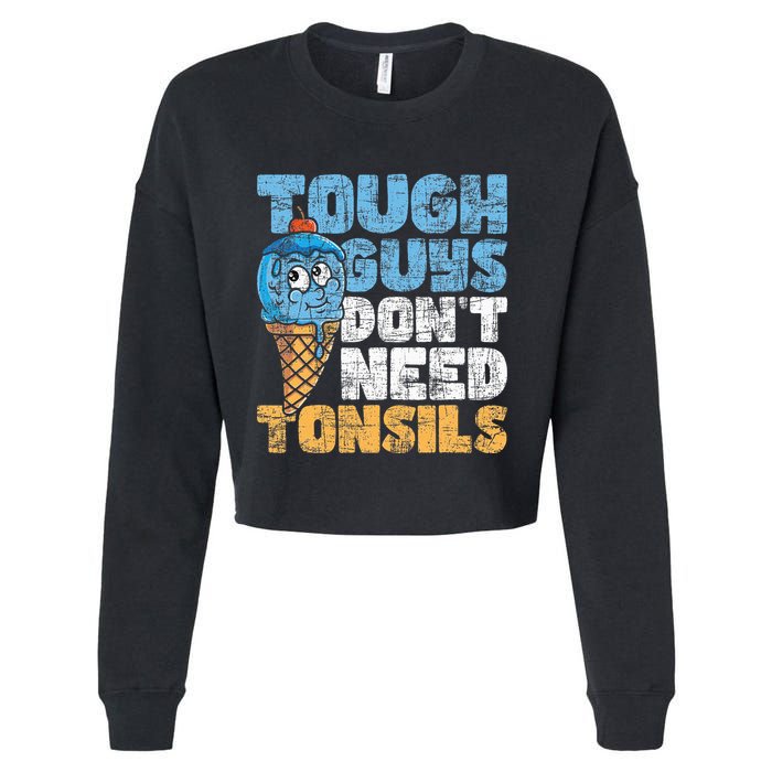 Tough Guys DonT Need Tonsils Tonsil Removal Tonsillectomy Cropped Pullover Crew