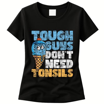 Tough Guys DonT Need Tonsils Tonsil Removal Tonsillectomy Womens T-Shirt