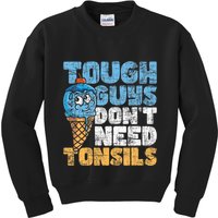 Tough Guys DonT Need Tonsils Tonsil Removal Tonsillectomy Kids Sweatshirt