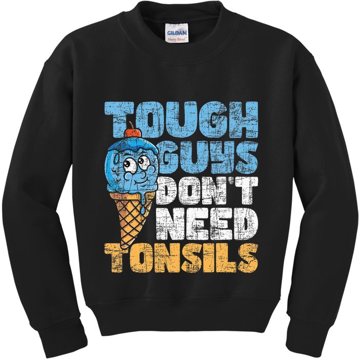 Tough Guys DonT Need Tonsils Tonsil Removal Tonsillectomy Kids Sweatshirt