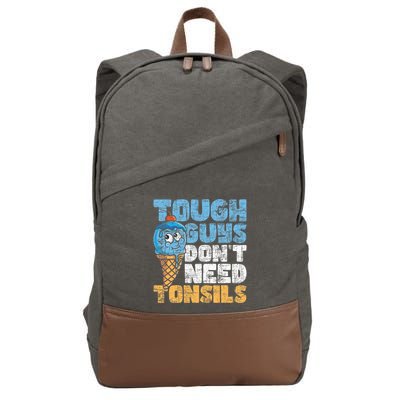 Tough Guys DonT Need Tonsils Tonsil Removal Tonsillectomy Cotton Canvas Backpack
