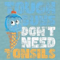 Tough Guys DonT Need Tonsils Tonsil Removal Tonsillectomy Sueded Cloud Jersey T-Shirt