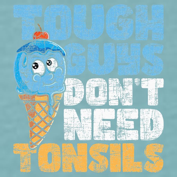 Tough Guys DonT Need Tonsils Tonsil Removal Tonsillectomy Sueded Cloud Jersey T-Shirt
