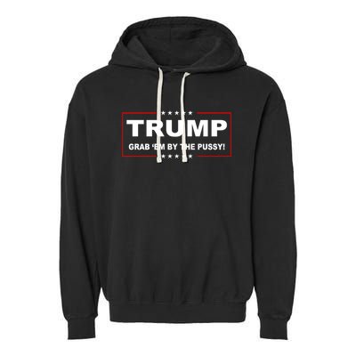 Trump Grab Em Garment-Dyed Fleece Hoodie