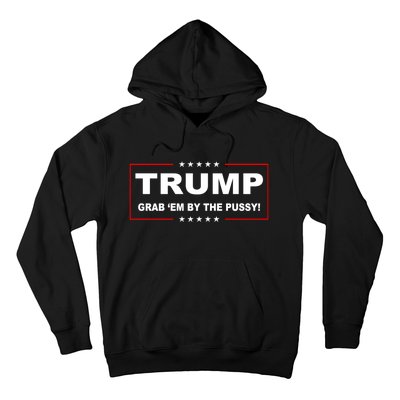 Trump Grab Em Hoodie