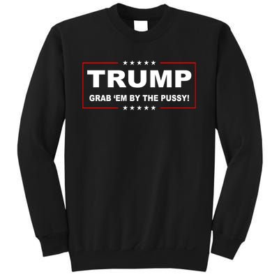 Trump Grab Em Sweatshirt