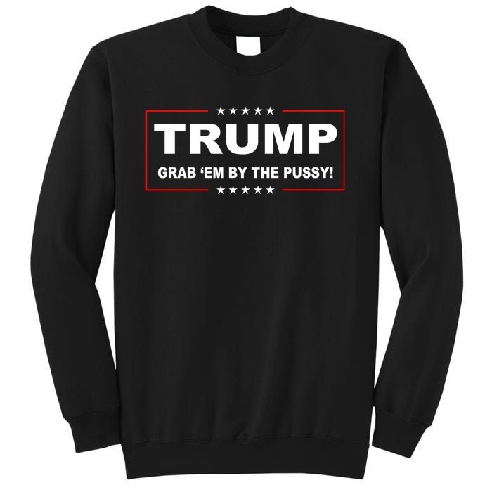 Trump Grab Em Sweatshirt