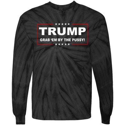 Trump Grab Em Tie-Dye Long Sleeve Shirt