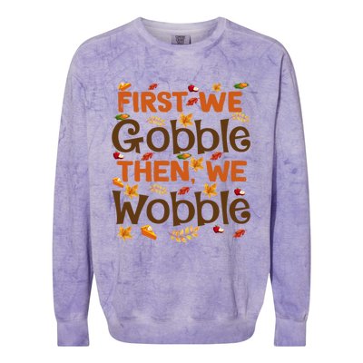 Thanksgiving Gift First We Gobble Then We Wobble Gift Colorblast Crewneck Sweatshirt