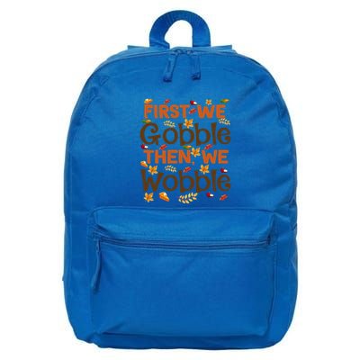Thanksgiving Gift First We Gobble Then We Wobble Gift 16 in Basic Backpack