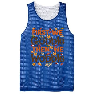 Thanksgiving Gift First We Gobble Then We Wobble Gift Mesh Reversible Basketball Jersey Tank