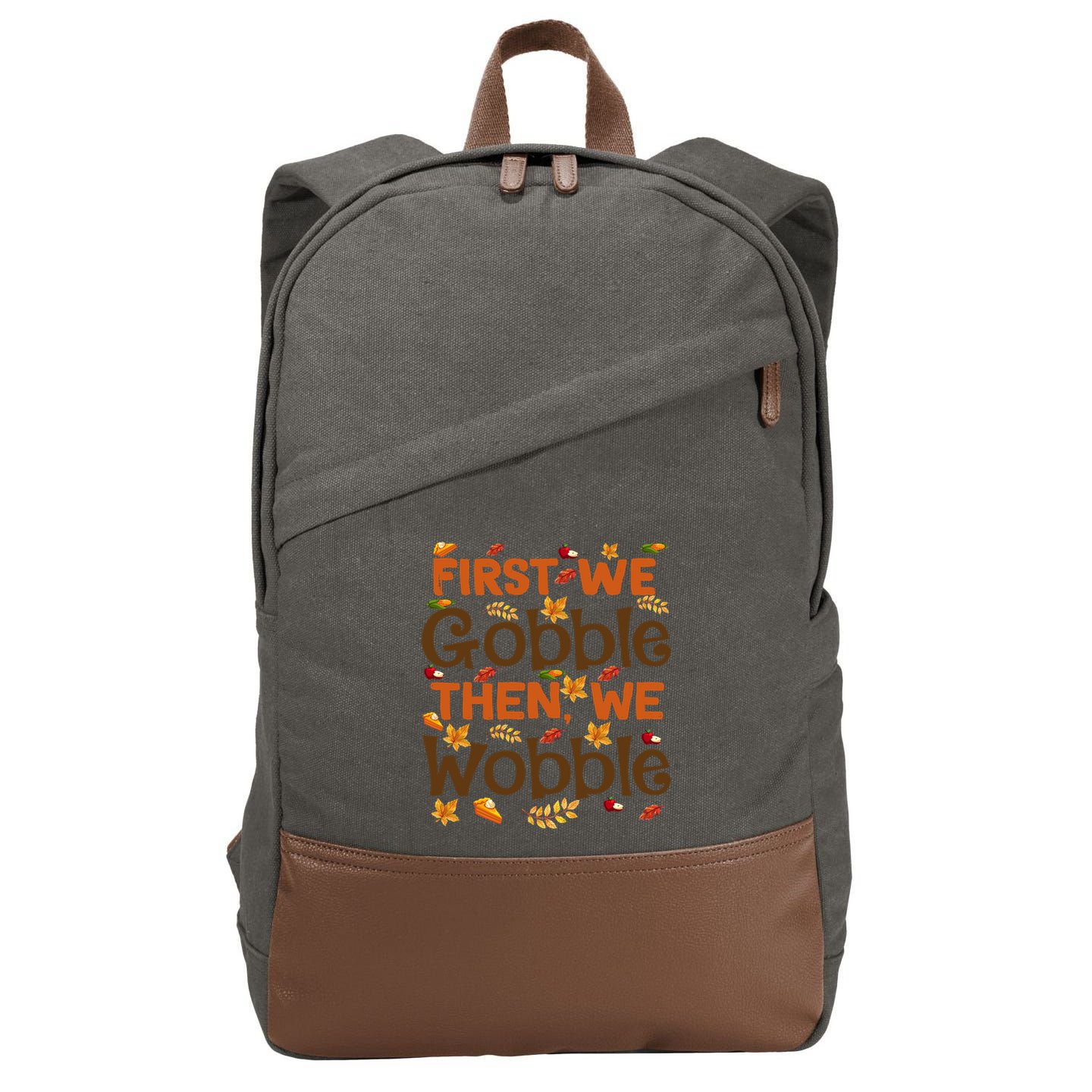 Thanksgiving Gift First We Gobble Then We Wobble Gift Cotton Canvas Backpack