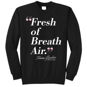 Teresa Giudice Fresh Of Breath Air Turning The Tables Sweatshirt