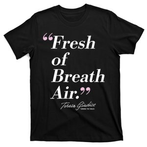 Teresa Giudice Fresh Of Breath Air Turning The Tables T-Shirt