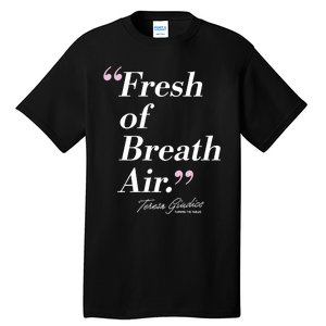 Teresa Giudice Fresh Of Breath Air Turning The Tables Tall T-Shirt