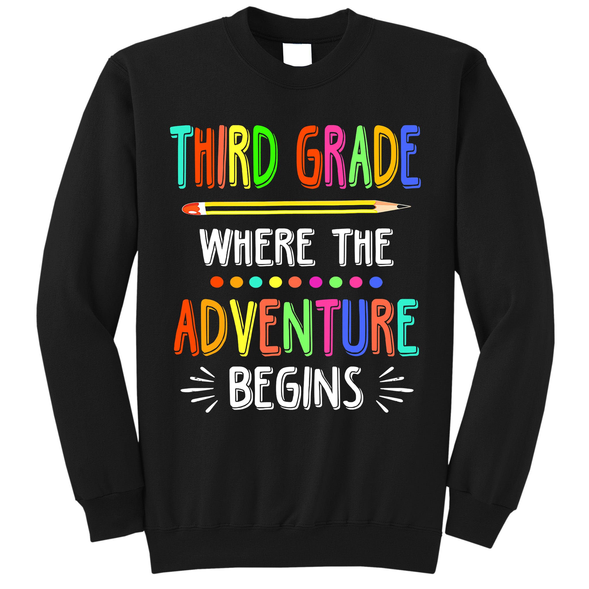 Third Grade Funny Where The Adventure Begins Teacher Tall Sweatshirt