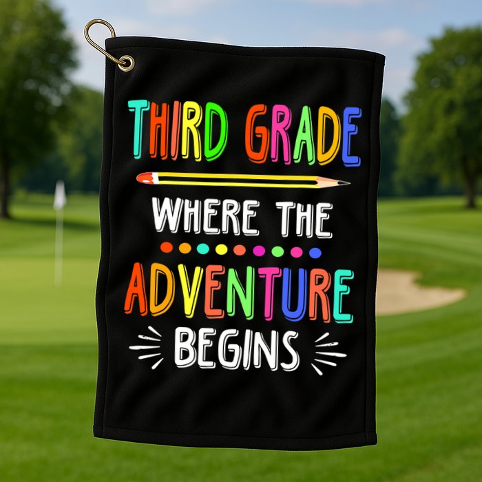 Third Grade Funny Where The Adventure Begins Teacher Golf Towel