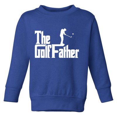 The Golffather Funny Golf Design Golfer Gift Toddler Sweatshirt