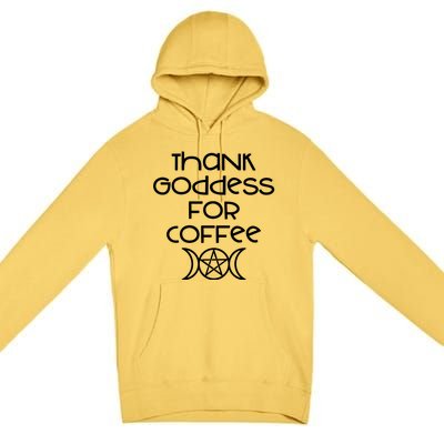 Thank Goddess For Coffee Addicts Wiccan Pagan Cheeky Witch Gift Premium Pullover Hoodie