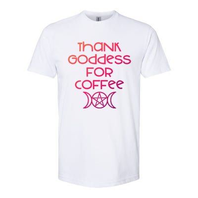 Thank Goddess For Coffee Addicts Wiccan Pagan Cheeky Witch Gift Softstyle® CVC T-Shirt